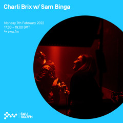 Charli Brix w/ Sam Binga 07TH FEB 2022