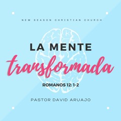 La Mente Transformada :: Pastor David Araujo :: 08.22.21