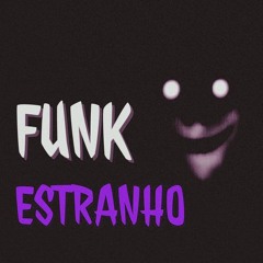 FUNK ESTRANHO