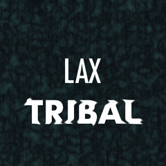 LAX - Tribal [Unreleased]