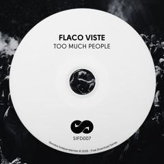 [SIFD007] Flaco Viste - Too Much People (Free Download)