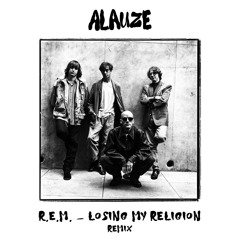 R.E.M. - Losing My Religion (Alauze Remix)