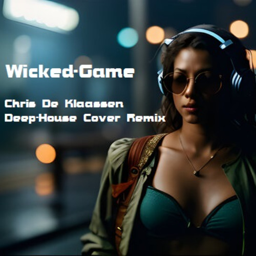 Wicked-Game Chris De Klaassen Deep House Remix