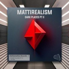 Mattirealism - Dark Places Pt II [Mathematica Records] PREMIERE