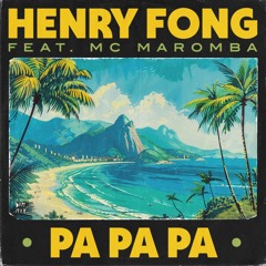 Henry Fong ft. MC Maromba - Pa Pa Pa