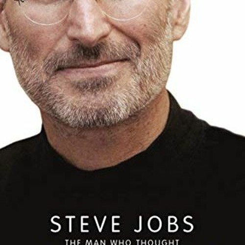 Stream Open PDF Steve Jobs The Man Who Thought Different A Biography
