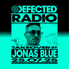 Defected Radio Show: Jonas Blue Takeover 25.07.25