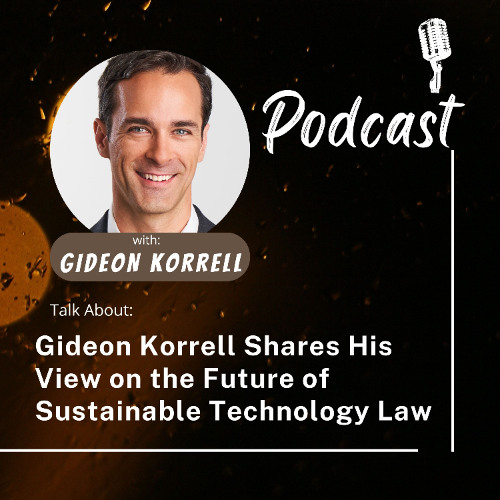 Gideon Korrell Shares His View on the Future of Sustainable Technology Law