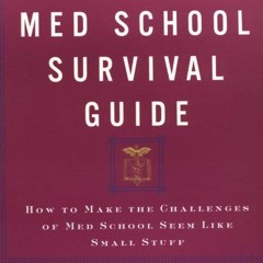 [VIEW] [KINDLE PDF EBOOK EPUB] The Med School Survival Guide : How to Make the Challenges of Med Sch