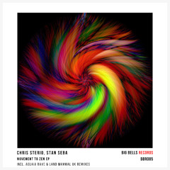 Chris Sterio, Stan Seba - Movement to Zen (Land Mammal UK Remix) [Big Bells Records]