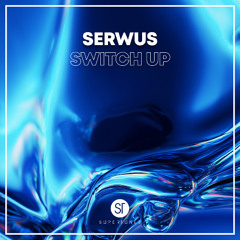 SERWUS - Switch Up [Radio Edit]