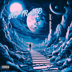 NO TRACE (prod. @fiftyzeros, snx)