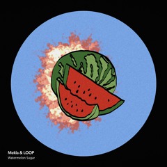 Mekla & LOOP - Watermelon Sugar (Extended Mix)