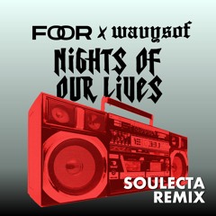 FooR x Wavysof - Nights Of Our Lives (Soulecta Remix)