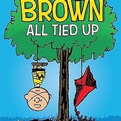 @% Charlie Brown: All Tied Up: A PEANUTS Collection (Volume 13) (Peanuts Kids) BY: Charles M. S