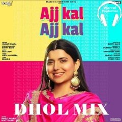 Ajj Kal Ajj Kal Dhol Mix Song Nimrat Khaira Ft Warval Production New Latest Remix Song