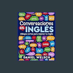 Read ebook [PDF] 📖 Conversaciones en inglés: Diálogos cortos para mejorar tu inglés (Spanish Editi