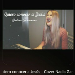 Quiero conocer a Jesús - Cover Nadia Gamarra