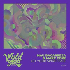 Mau Bacarreza, Marc Core -  Let Your Spirit Free (Original Mix)