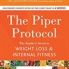 [GET] EPUB KINDLE PDF EBOOK The Piper Protocol: The Insider's Secret to Weight Loss and Internal Fit