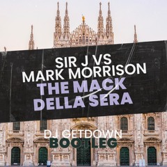 Sir J vs Mark Morrison - The Mack Della Sera (Dj Getdown Bootleg)