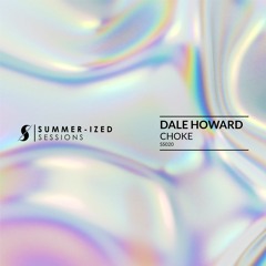 Dale Howard - Choke (Original Mix) [Summer-ized Sessions]