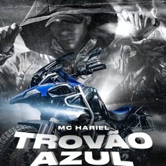 MC Hariel - Trovão Azul (DJ Pedro)
