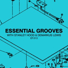 Essential Grooves With Stanley Hood & Demarkus Lewis EP 013
