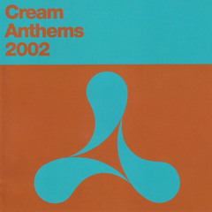 Cream Anthems 2002 - CD1 - (2002)