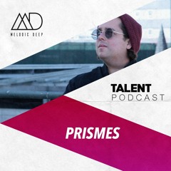 MELODIC DEEP TALENT PODCAST #60 | PRISMES