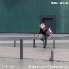 Drums Astray W. Emin [Bimonthly Show] [05.10.2020]
