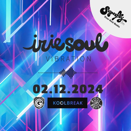 Irie Soul Vibration Episode 59 Part 1 (02.12.2024) brought to you by Koolbreak on Radio Superfly