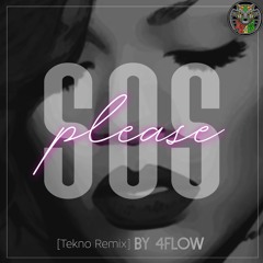 SOS PLEASE! (Tekno Remix By 4Flow)
