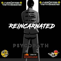 REINCARNATED - PSYCOPATH (ORIGINAL MIX)
