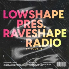 Raveshape Radio 015 by Lowshape | RVSHP015