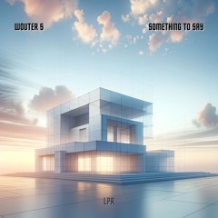 Wouter S - Got Something To Say (Radio Edit)