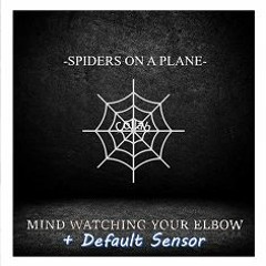 Mind Watching Your Elbow X Default Sensor - Spiders on a plane.