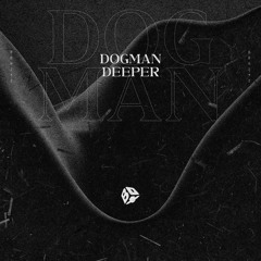 DogMan - Deeper