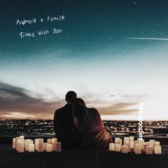 Times With You (w/ Fenick)