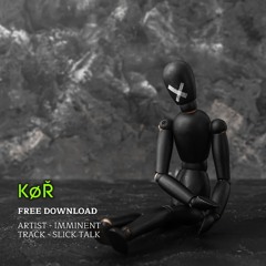 IMMINENT - SLICK TALK (FREE DOWNLOAD)