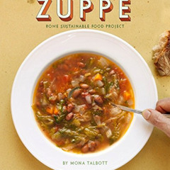 GET KINDLE ✅ Zuppe: Soups from the Kitchen of the American Academy in Rome, Rome Sust