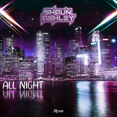 Shaun Ashley - All Night (Radio Edit) (Out 11.7)