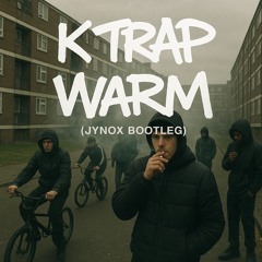 K trap - Warm (Jynox bootleg) [dub] (PURCHASE IN DESCRIPTION)
