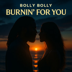 Burnin’ for You