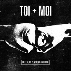 Billx & Dr. Peacock & Grégoire - Toi + Moi