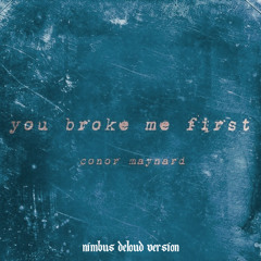 Conor Maynard - You Broke Me First (nimbus deloud version)