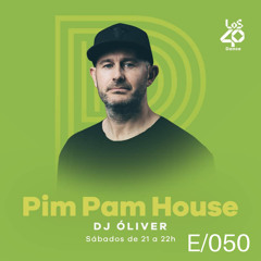 Pim Pam House by DJ Oliver - LOS40 Dance Radio - Episode 50