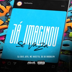 JA IMAGINOU SE VAZA - DJ DOIS JOTA FEAT MC RKOSTTA & DG DO BROOKLYN (COMPLEXO DOS HITS)