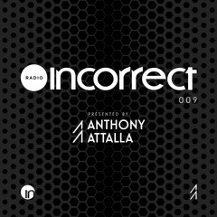 Incorrect Radio 009 - Presented by Anthony Attalla