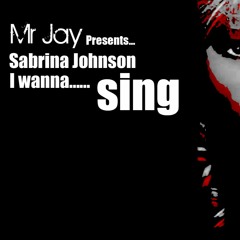 Mr Jay Presents - Sabrina Johnson "Sing"